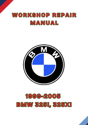 1999-2005 BMW 325I, 325XI WORKSHOP REPAIR MANUAL - PDF