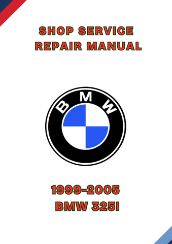 1999-2005 BMW 325I SHOP SERVICE REPAIR MANUAL - PDF