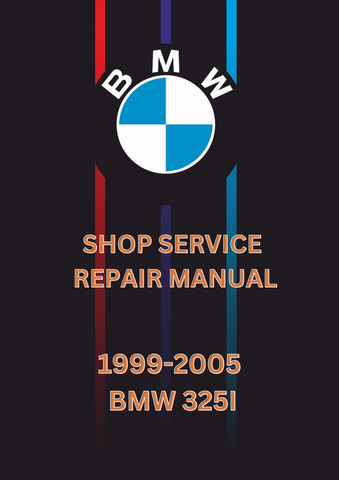 1999-2005 BMW 325I SHOP SERVICE REPAIR MANUAL - PDF 