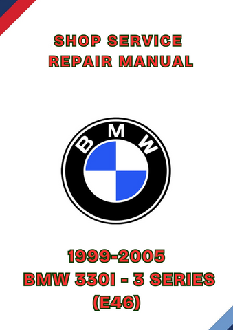 1999-2005 BMW 330I - 3 SERIES (E46) SHOP SERVICE REPAIR MANUAL - PDF