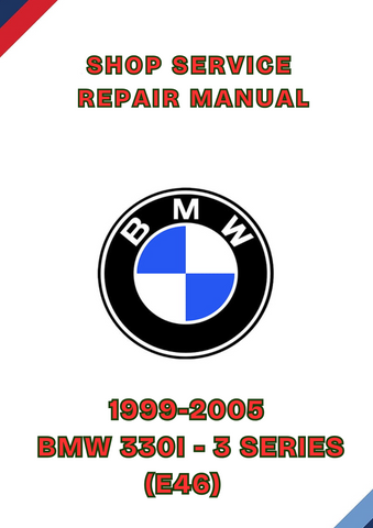 1999-2005 BMW 330I - 3 SERIES (E46) SHOP SERVICE REPAIR MANUAL - PDF