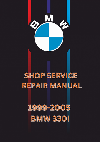 1999-2005 BMW 330I SHOP SERVICE REPAIR MANUAL - PDF