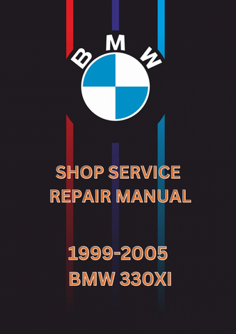 1999-2005 BMW 330XI SHOP SERVICE REPAIR MANUAL - PDF