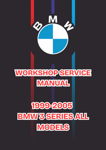 1999-2005 BMW 3 SERIES ALL MODELS WORKSHOP REPAIR MANUAL - PDF