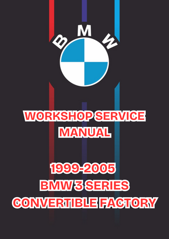 1999-2005 BMW 3 SERIES CONVERTIBLE FACTORY WORKSHOP SERVICE MANUAL - PDF