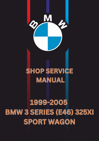 1999-2005 BMW 3 SERIES (E46) 325XI SPORT WAGON SHOP SERVICE MANUAL - PDF