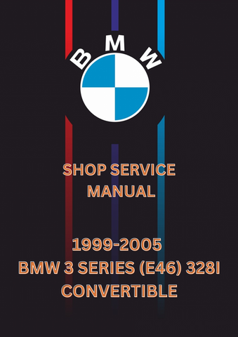 1999-2005 BMW 3 SERIES (E46) 328I CONVERTIBLE SHOP SERVICE MANUAL - PDF