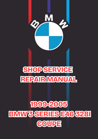 1999-2005 BMW 3 SERIES E46 328I COUPE SHOP SERVICE REPAIR MANUAL - PDF