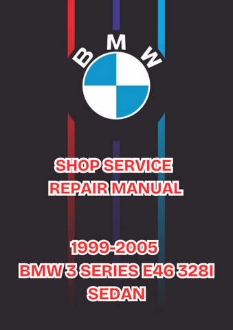 1999-2005 BMW 3 SERIES E46 328I SEDAN SHOP SERVICE REPAIR MANUAL - PDF