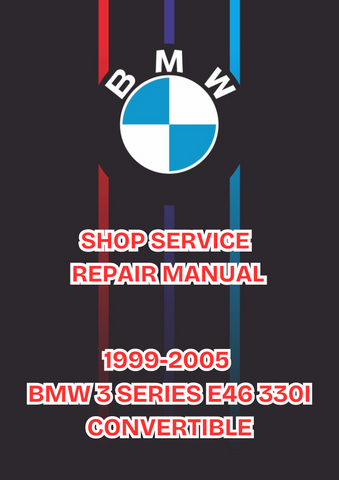 1999-2005 BMW 3 SERIES E46 330I CONVERTIBLE SHOP SERVICE MANUAL - PDF 