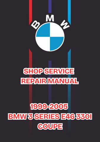 1999-2005 BMW 3 SERIES E46 330I COUPE SHOP SERVICE REPAIR MANUAL - PDF