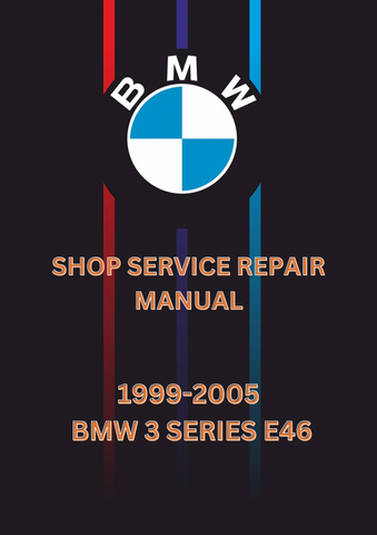 1999-2005 BMW 3 SERIES E46 SHOP SERVICE REPAIR MANUAL - PDF