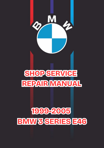 1999-2005 BMW 3 SERIES E46 SHOP SERVICE REPAIR MANUAL - PDF
