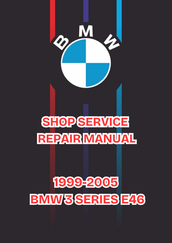 1999-2005 BMW 3 SERIES E46 SHOP SERVICE REPAIR MANUAL - PDF