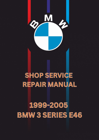 1999-2005 BMW 3 SERIES E46 SHOP SERVICE REPAIR MANUAL - PDF