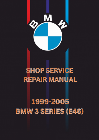  1999-2005 BMW 3 SERIES (E46) SHOP SERVICE REPAIR MANUAL - PDF