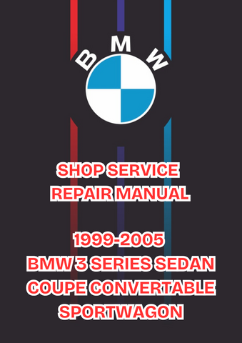 1999-2005 BMW 3 SERIES SEDAN COUPE CONVERTABLE SPORTWAGON SHOP SERVICE REPAIR MANUAL - PDF