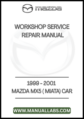 1999 - 2001 MAZDA MX5 ( MIATA) CAR WORKSHOP SERVICE REPAIR MANUAL - PDF