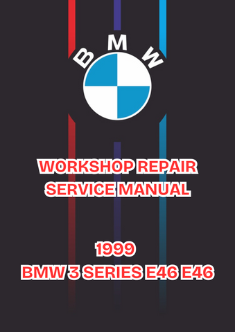 1999 BMW 3 SERIES E46 WORKSHOP REPAIR SERVICE MANUAL - PDF