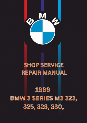 1999 BMW 3 SERIES M3 323, 325, 328, 330, SHOP SERVICE REPAIR MANUAL - PDF