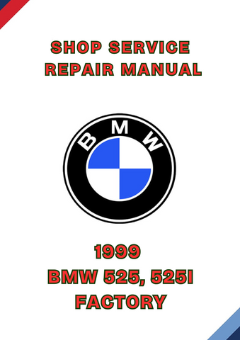1999 BMW 525, 525I FACTORY SHOP SERVICE REPAIR MANUAL - PDF