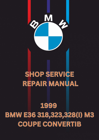1999 BMW E36 318,323,328(I) M3 COUPE CONVERTIB SHOP SERVICE REPAIR MANUAL - PDF  