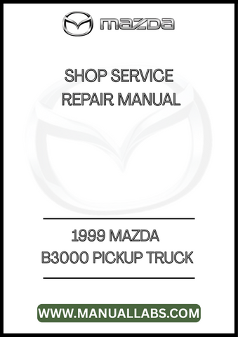 1999 MAZDA B3000 PICKUP TRUCK SHOP SERVICE REPAIR MANUAL - PDF