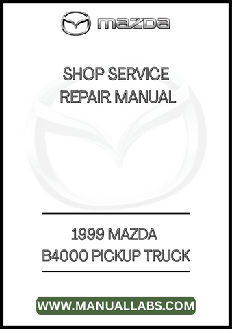 1999 MAZDA B4000 PICKUP TRUCK SHOP SERVICE REPAIR MANUAL - PDF