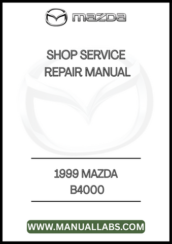 1999 MAZDA B4000 SHOP SERVICE REPAIR MANUAL - PDF