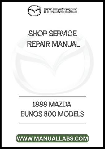 1999 MAZDA EUNOS 800 MODELS SHOP SERVICE REPAIR MANUAL - PDF