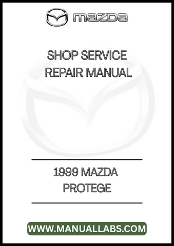 1999 MAZDA PROTEGE SHOP SERVICE REPAIR MANUAL - PDF