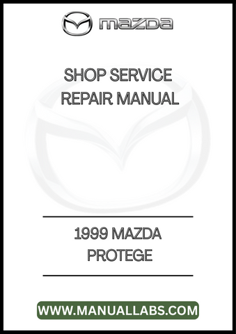 1999 MAZDA PROTEGE SHOP SERVICE REPAIR MANUAL - PDF