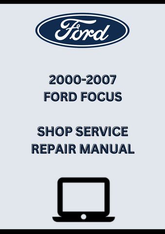 2000-2007 FORD FOCUS SHOP SERVICE REPAIR MANUAL - PDF