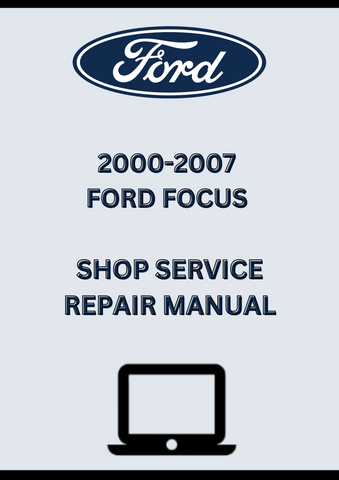 2000-2007 FORD FOCUS SHOP SERVICE REPAIR MANUAL - PDF