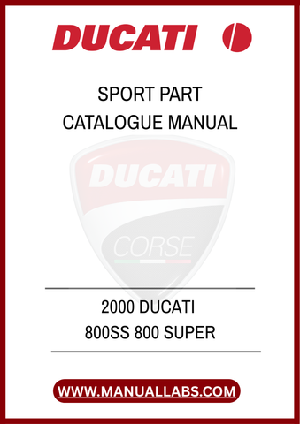  THE FULL POTENTIAL OF YOUR DUCATI 800SS AND ENHANCE YOUR RIDING EXPERIENCE. INVEST IN THIS PARTS CATALOGUE MANUAL TODAY AND ENSURE YOUR MOTORCYCLE REMAINS A SYMBOL