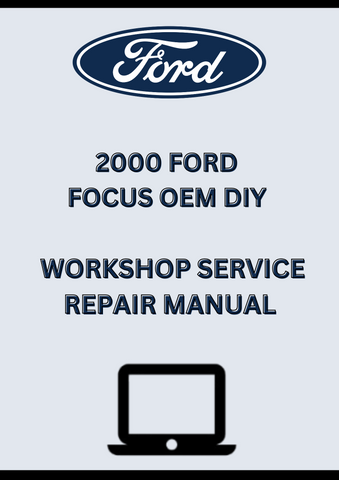 2000 FORD FOCUS OEM DIY WORKSHOP SERVICE REPAIR MANUAL - PDF