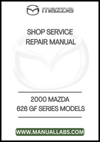 2000 MAZDA 626 GF SERIES MODELS SHOP SERVICE REPAIR MANUAL - PDF