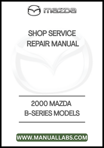 2000 MAZDA B-SERIES MODELS SHOP SERVICE REPAIR MANUAL - PDF