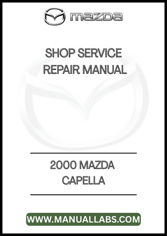 2000 MAZDA CAPELLA SHOP SERVICE REPAIR MANUAL - PDF