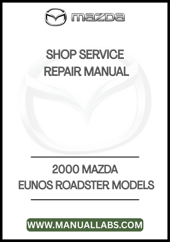 2000 MAZDA EUNOS ROADSTER MODELS SHOP SERVICE REPAIR MANUAL - PDF