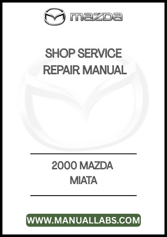 2000 MAZDA MIATA SHOP SERVICE REPAIR MANUAL - PDF