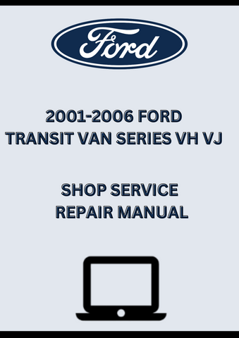 2001-2006 FORD TRANSIT VAN SERIES VH VJ SHOP SERVICE REPAIR MANUAL - PDF
