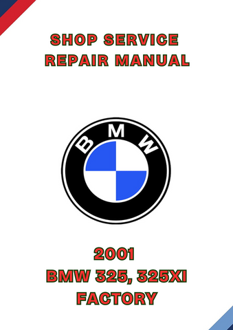 2001 BMW 325, 325XI FACTORY SHOP SERVICE REPAIR MANUAL - PDF
