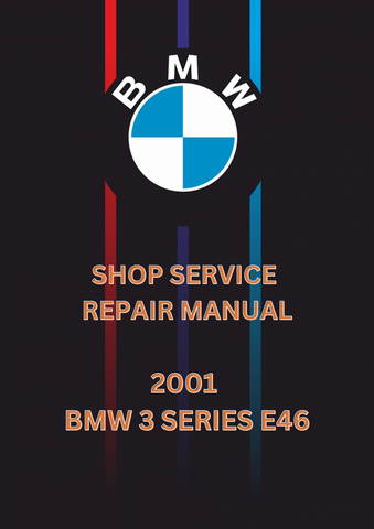 2001 BMW 3 SERIES E46 SHOP SERVICE REPAIR MANUAL - PDF