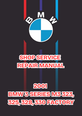 2001 BMW 3 SERIES M3 323, 325, 328, 330 FACTORY SHOP SERVICE REPAIR MANUAL - PDF