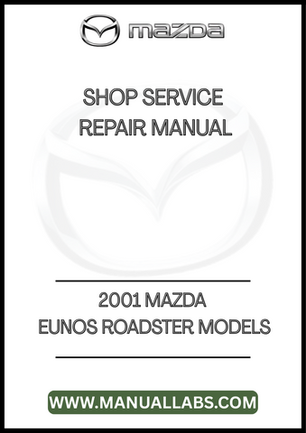 2001 MAZDA EUNOS ROADSTER MODELS SHOP SERVICE REPAIR MANUAL - PDF