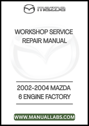 2002-2004 MAZDA 6 ENGINE FACTORY WORKSHOP SERVICE REPAIR MANUAL - PDF