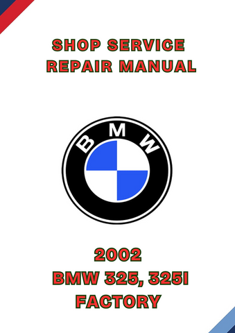 2002 BMW 325, 325I FACTORY SHOP SERVICE REPAIR MANUAL - PDF