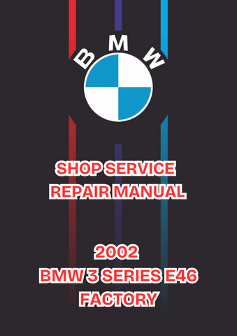 2002 BMW 3 SERIES E46 FACTORY SHOP SERVICE REPAIR MANUAL - PDF