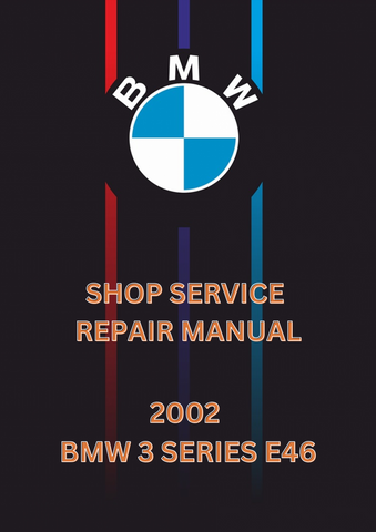 2002 BMW 3 SERIES E46 SHOP SERVICE REPAIR MANUAL - PDF